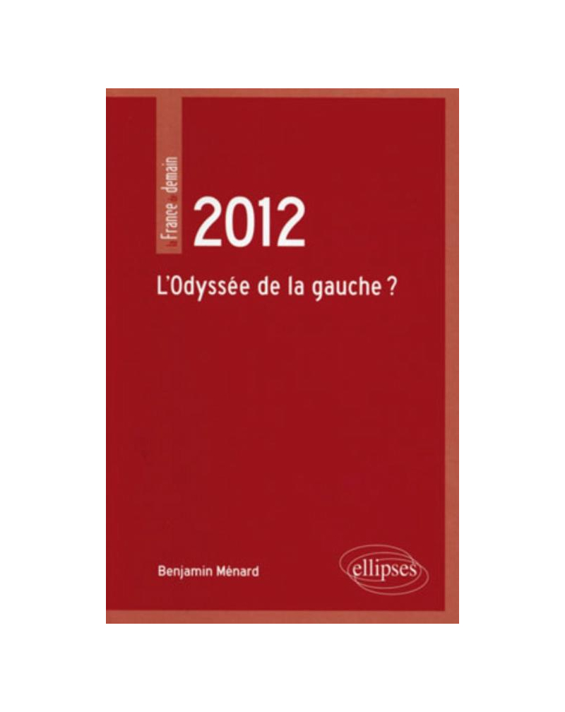 2012. L’Odyssée de la gauche ?