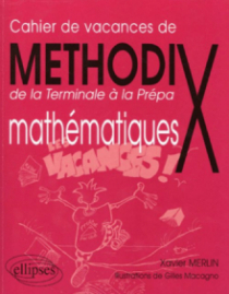 Cahier de vacances de Méthod'X - de la terminale à la prépa - Mathématiques