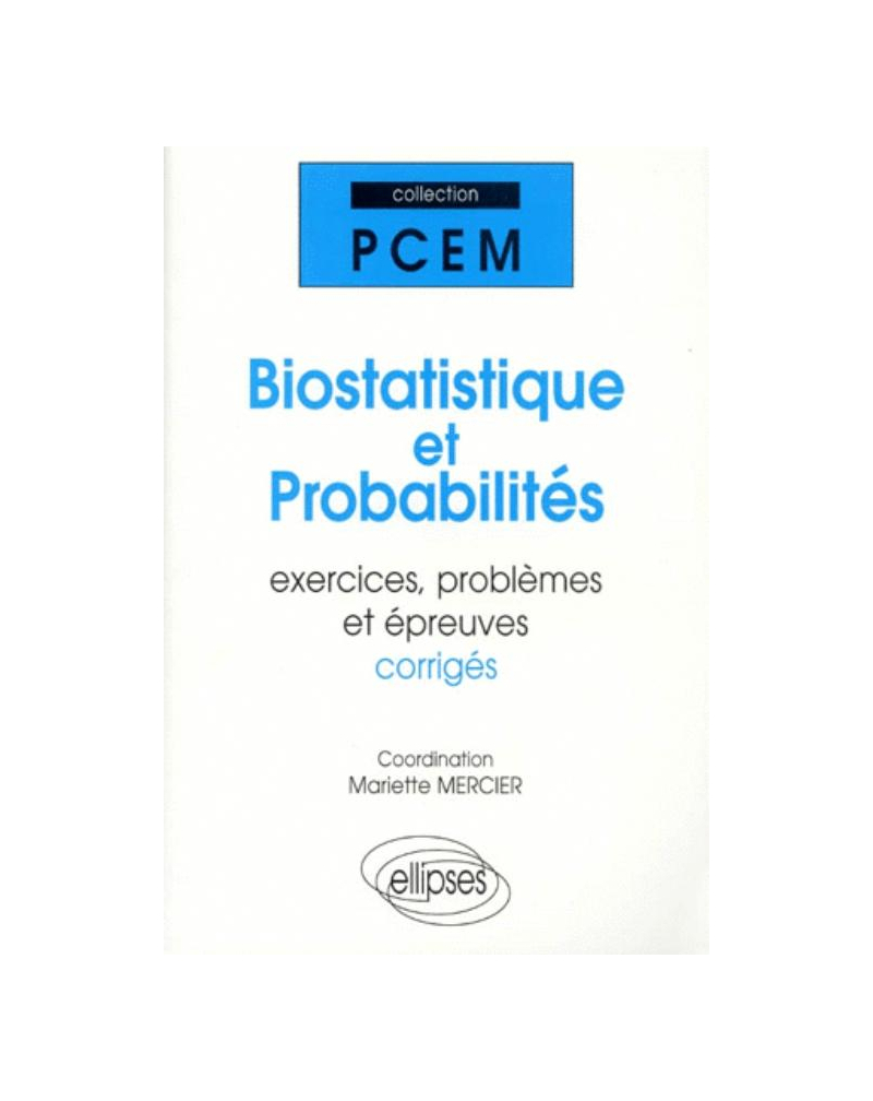 Biostatistique et probabilités, Exercices, problèmes et épreuves corrigées
