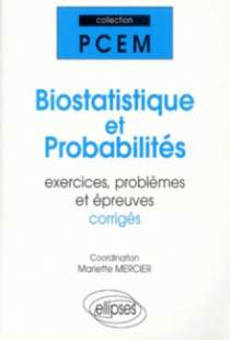 Biostatistique et probabilités, Exercices, problèmes et épreuves corrigées
