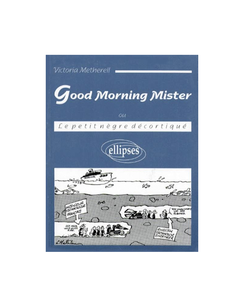 Good Morning Mister (ou Le petit nègre décortiqué)