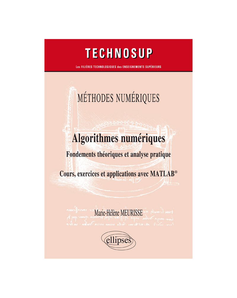Méthodes numériques - Algorithmes numériques - Fondements théoriques et analyse pratique - Cours, exercices et applications avec MATLAB® - Niveau C