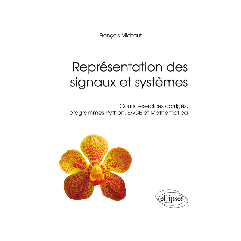 Représentation des signaux et systèmes - Cours, exercices corrigés, programmes Python, SAGE et Mathematica