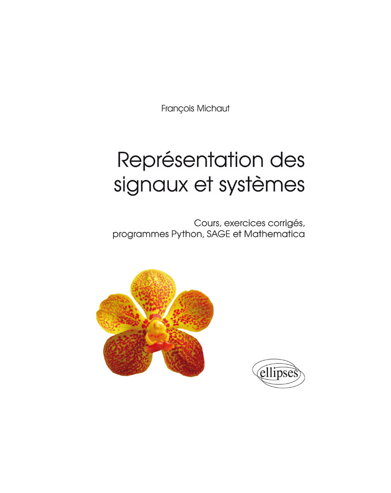 Représentation des signaux et systèmes - Cours, exercices corrigés, programmes Python, SAGE et Mathematica