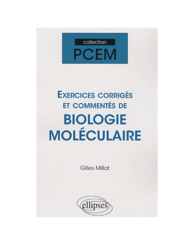 Exercices corrigés et commentés de biologie moléculaire