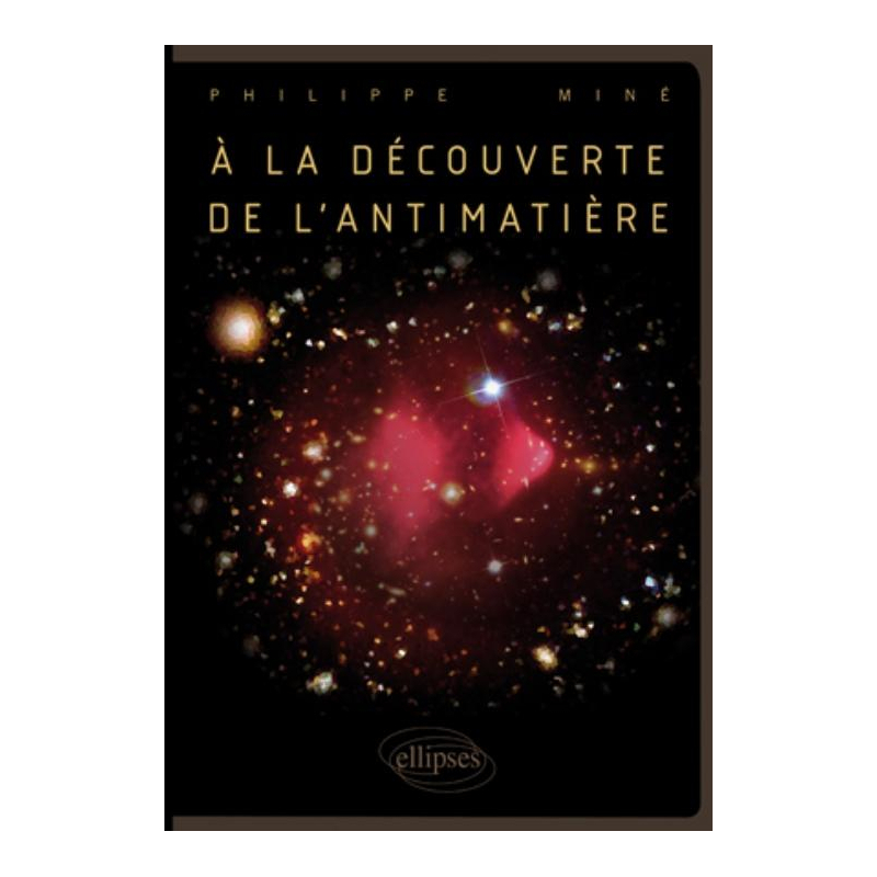 A la découverte de l'antimatière