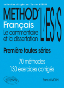 Français. Le commentaire et la dissertation. Première toutes séries
