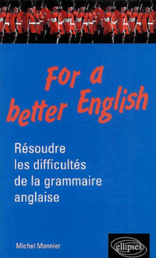 For a better English - Résoudre les difficultés de la grammaire anglaise