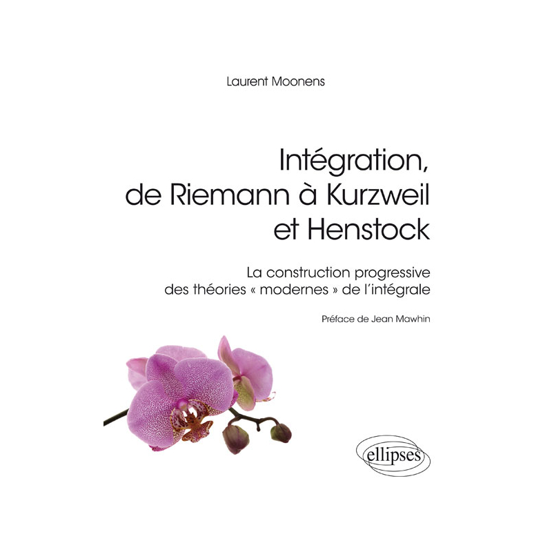 Intégration, de Riemann à Kurzweil et Henstock - La construction progressive des théories « modernes » de l'intégrale