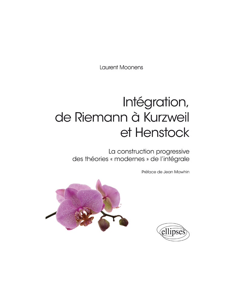 Intégration, de Riemann à Kurzweil et Henstock - La construction progressive des théories « modernes » de l'intégrale