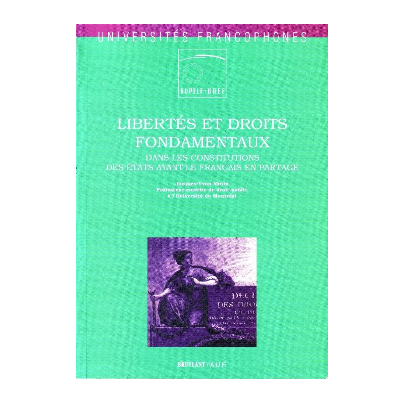 Libertés et droits fondamentaux dans les Constitutions des États ayant le français en partage