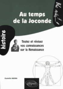 Au temps de la Joconde. Testez et révisez vos connaissances sur la Renaissance
