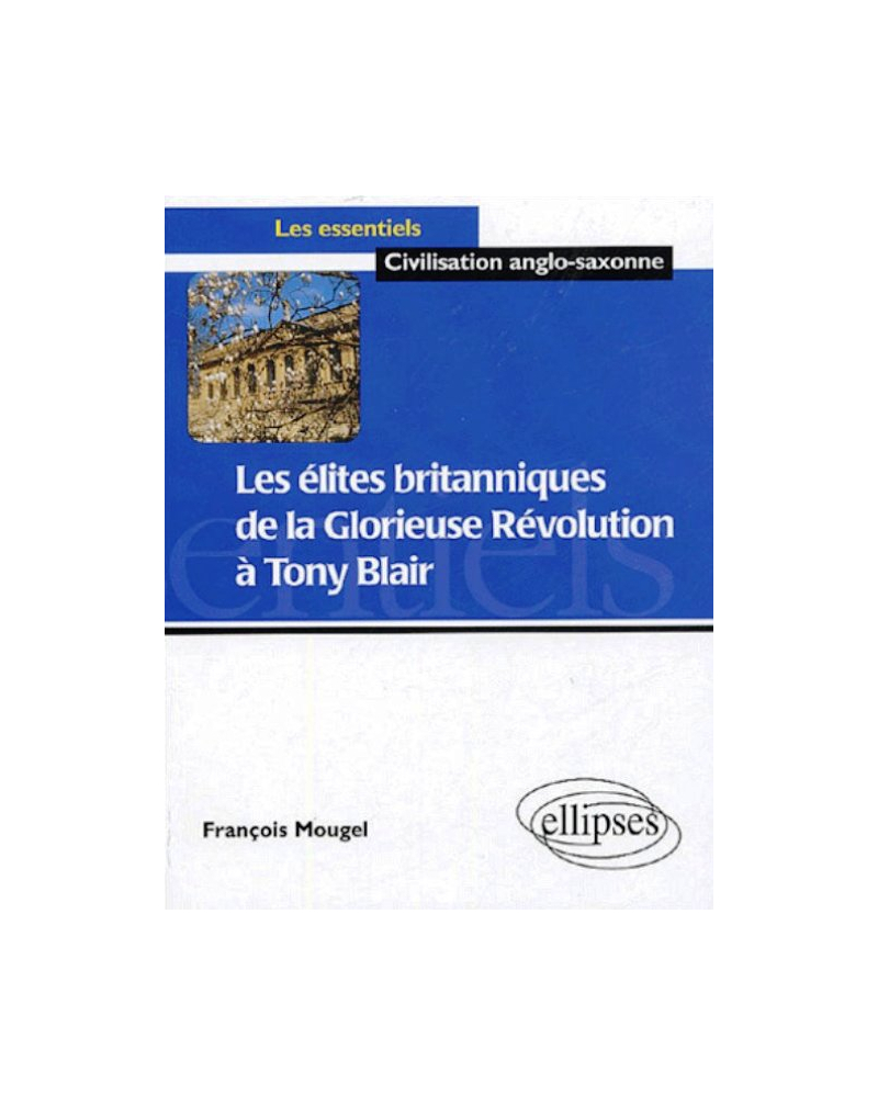 Les élites britanniques de la Glorieuse Révolution à Tony Blair (1688-2005)