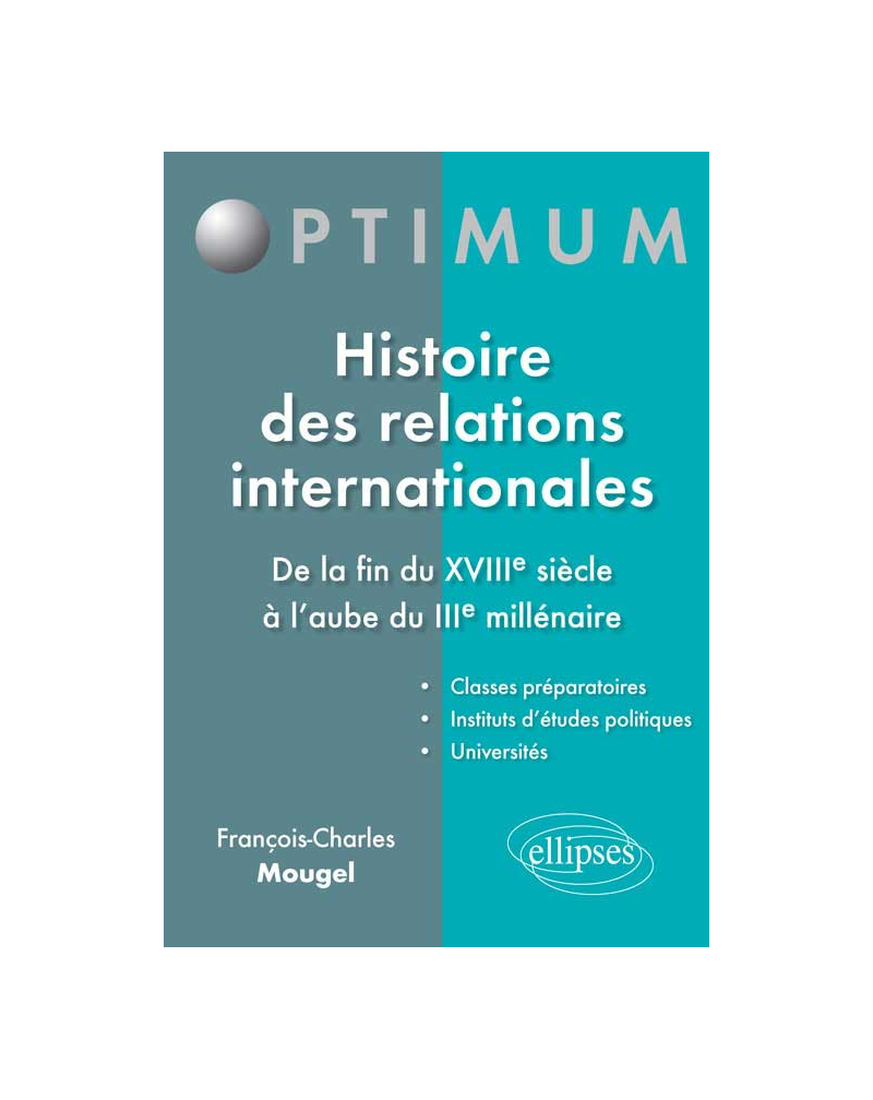 Histoire des relations internationales - De la fin du XVIIIe siècle à l'aube du IIIe millénaire