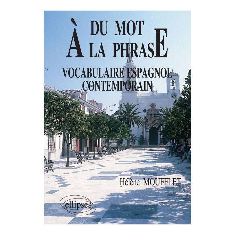 Du mot à la phrase  - Vocabulaire espagnol contemporain