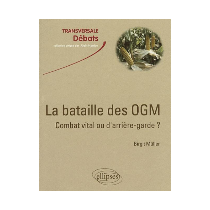 La bataille des OGM : combat vital ou d'arrière-garde ?