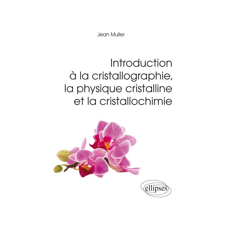Introduction à la cristallographie, la physique cristalline et la cristallochimie