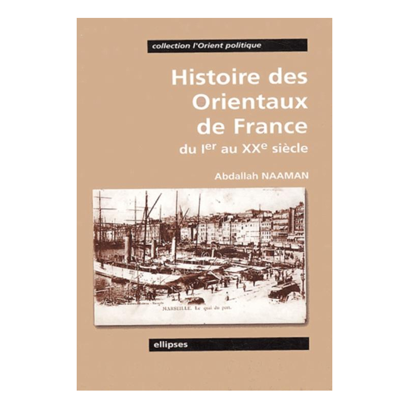 Histoire des orientaux de France - Du Ier au XXe siècle