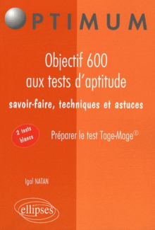 Objectif 600 aux tests d'aptitude. Savoir-faire, techniques et astuces. Préparer le test Tage-Mage®
