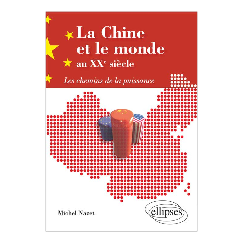 La Chine et le monde au XXe siècle. Les chemins de la puissance