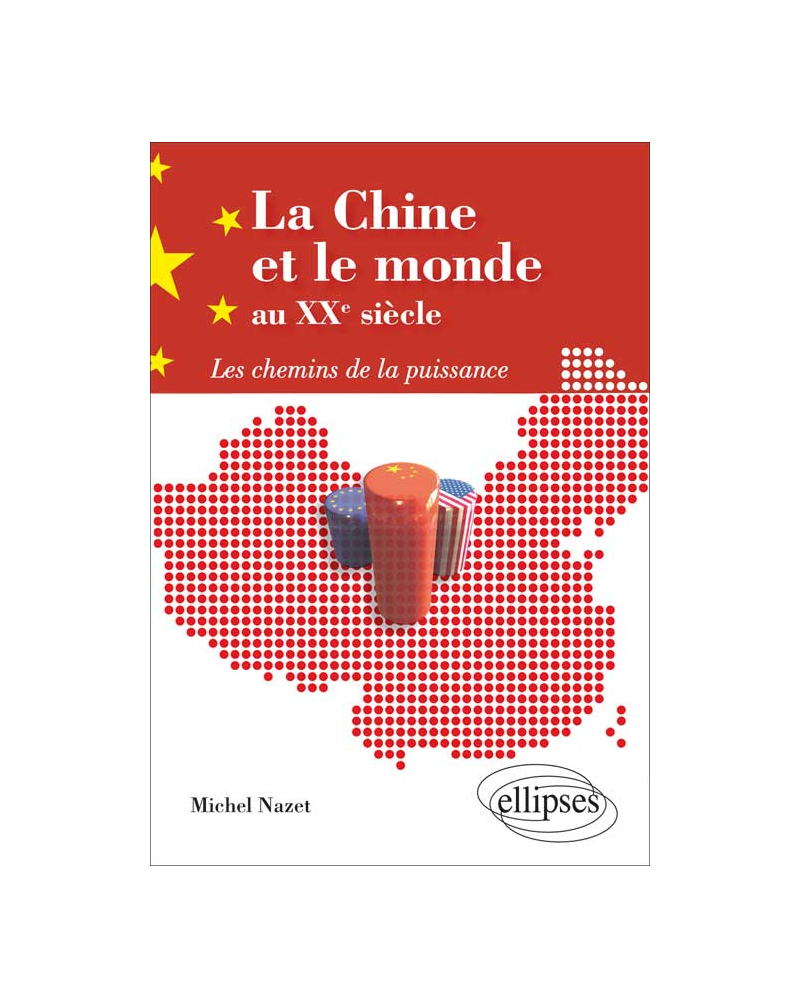La Chine et le monde au XXe siècle. Les chemins de la puissance
