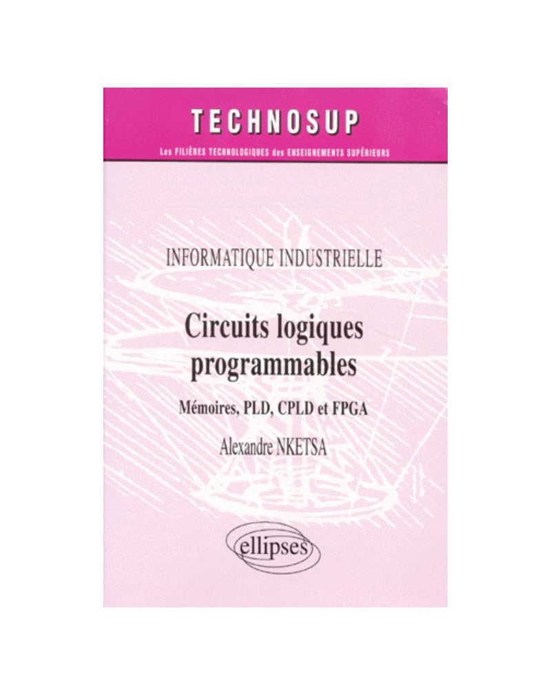 Circuits logiques programmables - Mémoires PLD, CPLD  et FPGA - Informatique industrielle - Niveau B