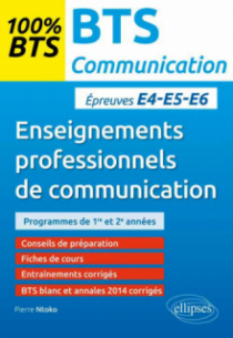 BTS Communication – Enseignements professionnels de communication - Epreuves écrite (E5/U5) et orales (E4/U4) et (E6/U6)