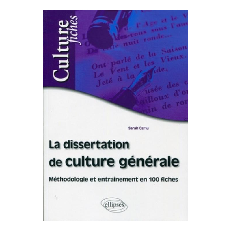 La dissertation de culture générale - Méthodologie et entraînement en 100 fiches