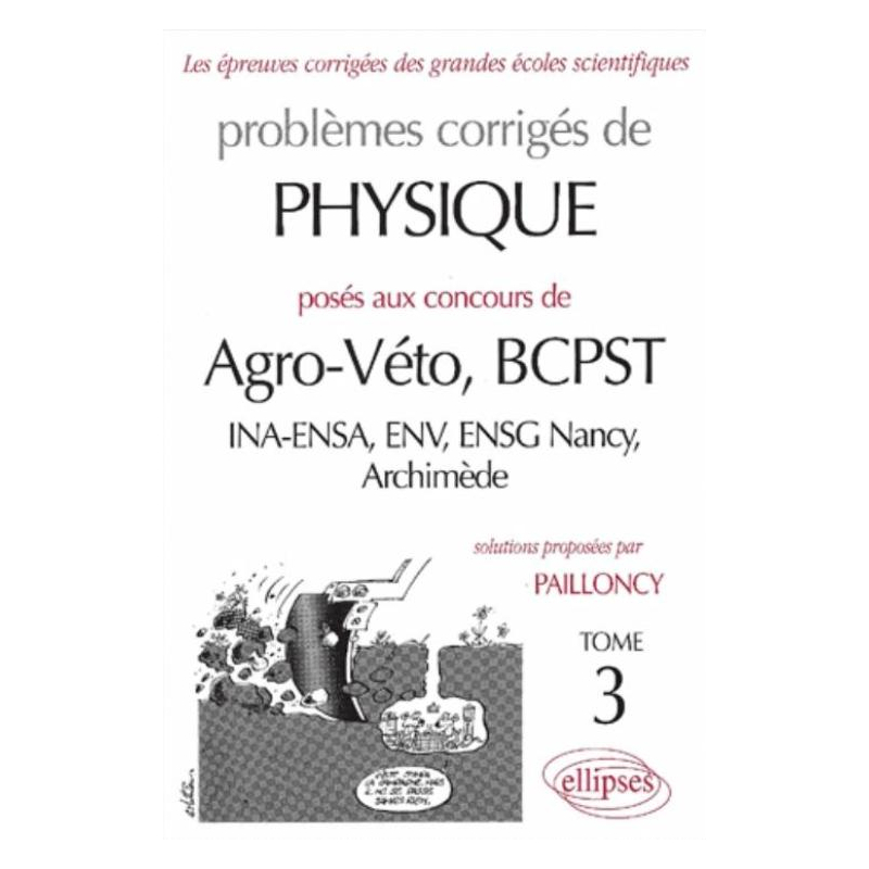 Physique Agro-Véto (INA-ENSA, ENV, ENSG Nancy, Archimède) - 1998-2000 - Tome 3
