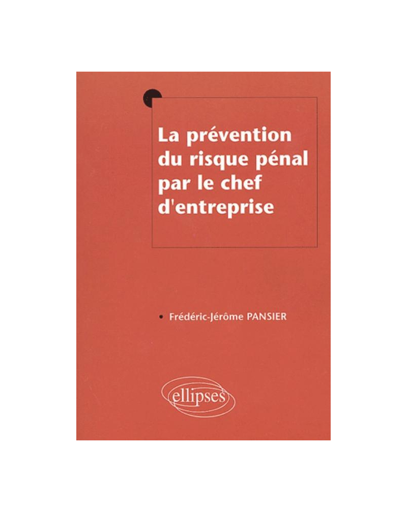 La prévention du risque pénal par le chef d'entreprise