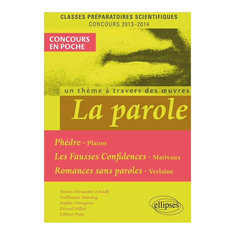 La Parole (Phèdre, Platon - Fausses confidences, Marivaux - Romances sans paroles, Verlaine). Epreuve français et philosophie CPGE scientifique