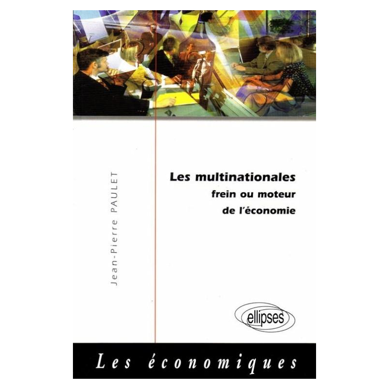 Les multinationales - Frein ou moteur de l'économie