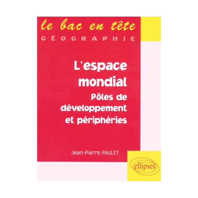L'espace mondial, pôles de développement et périphéries