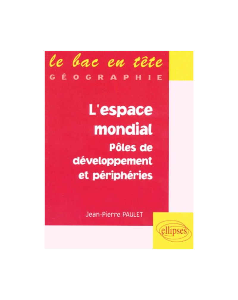 L'espace mondial, pôles de développement et périphéries