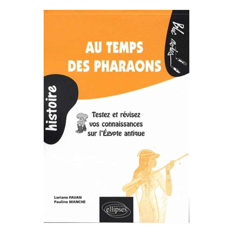 Au temps des pharaons. Testez et révisez vos connaissances sur l'Égypte antique
