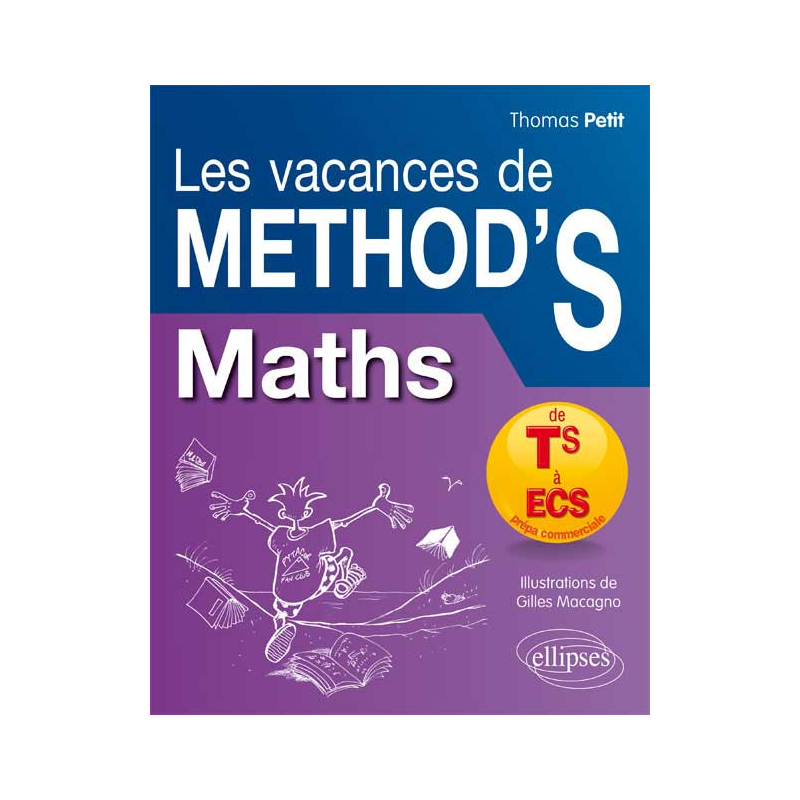 Mathématiques Les Vacances de Method’S - De la terminale S aux prépas commerciales (ECS)