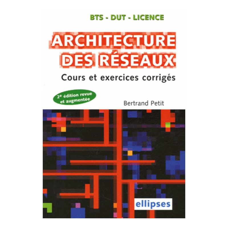 Architecture des réseaux - Cours et exercices corrigés