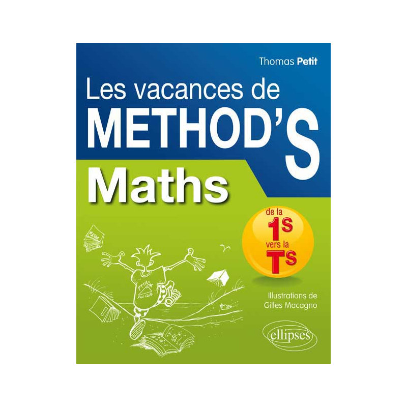 Mathématiques de la première S à la terminale S. Les Vacances de Method'S
