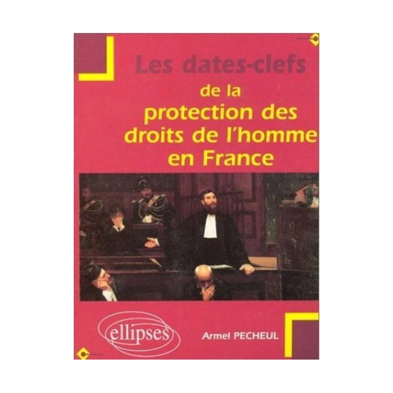 Les dates-clefs de la protection des droits de l'homme en France