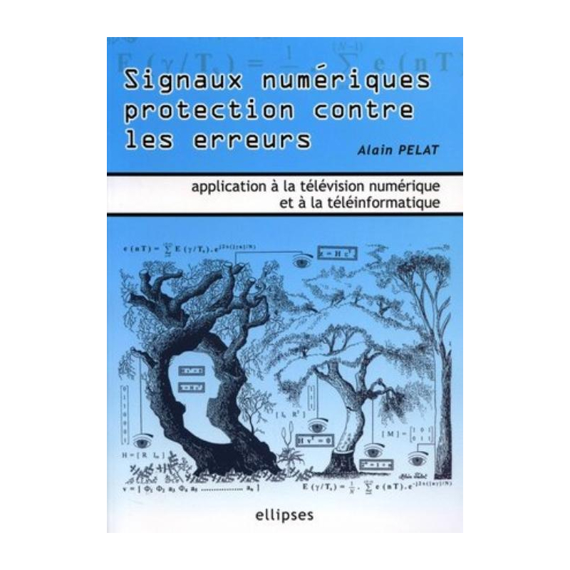 Signaux numériques protection contre les erreurs - Applications à la télévision numérique et à la téléinformatique
