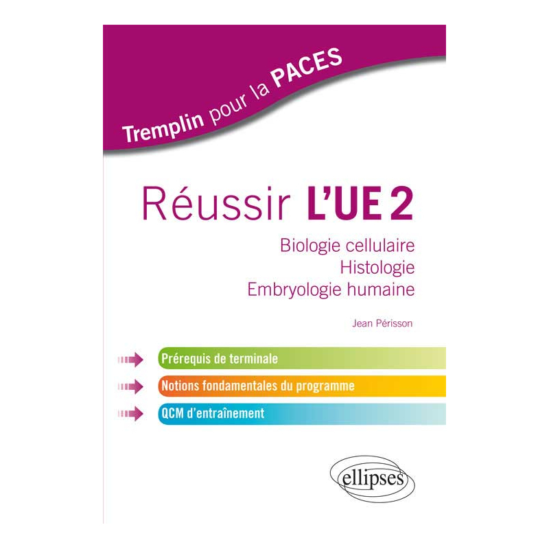 Réussir l'UE2. Biologie cellulaire - Histologie - Embryologie humaine. Prérequis de terminale, notions fondamentales du programme, QCM d'entraînement