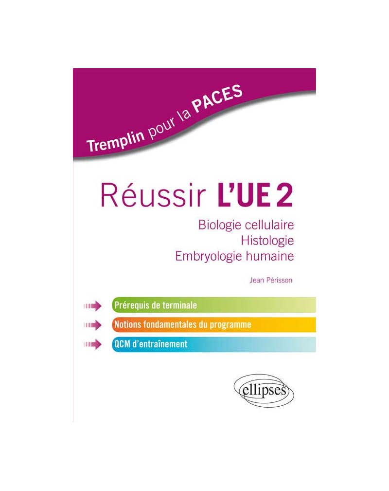 Réussir l'UE2. Biologie cellulaire - Histologie - Embryologie humaine. Prérequis de terminale, notions fondamentales du programme, QCM d'entraînement