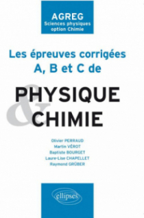 Les épreuves A, B et C corrigées de Chimie et Physique posées à l'agrégation de sciences physiques option chimie de 2009 à 2011