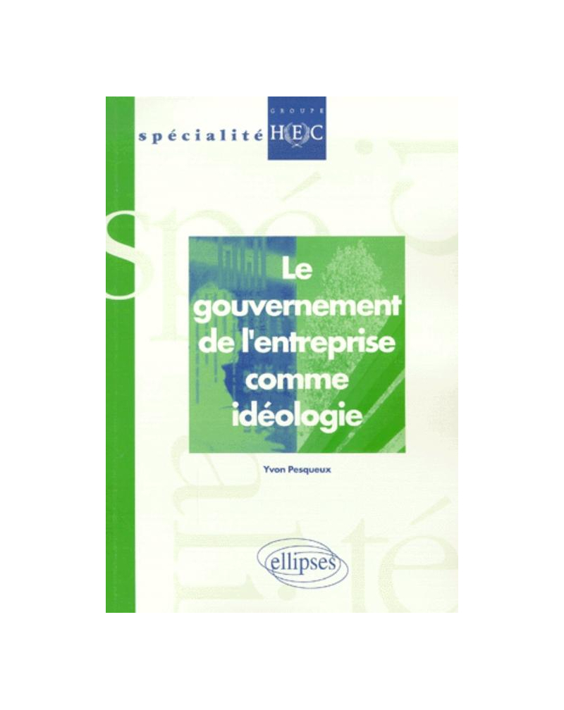 Le gouvernement de l'entreprise comme idéologie