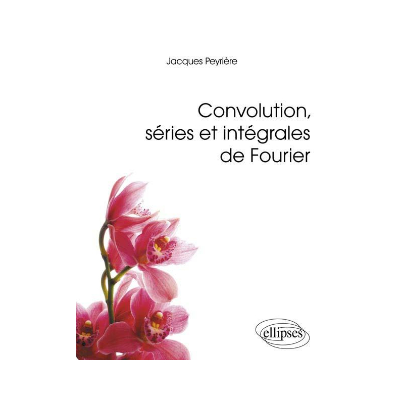 Convolution, séries et intégrales de Fourier