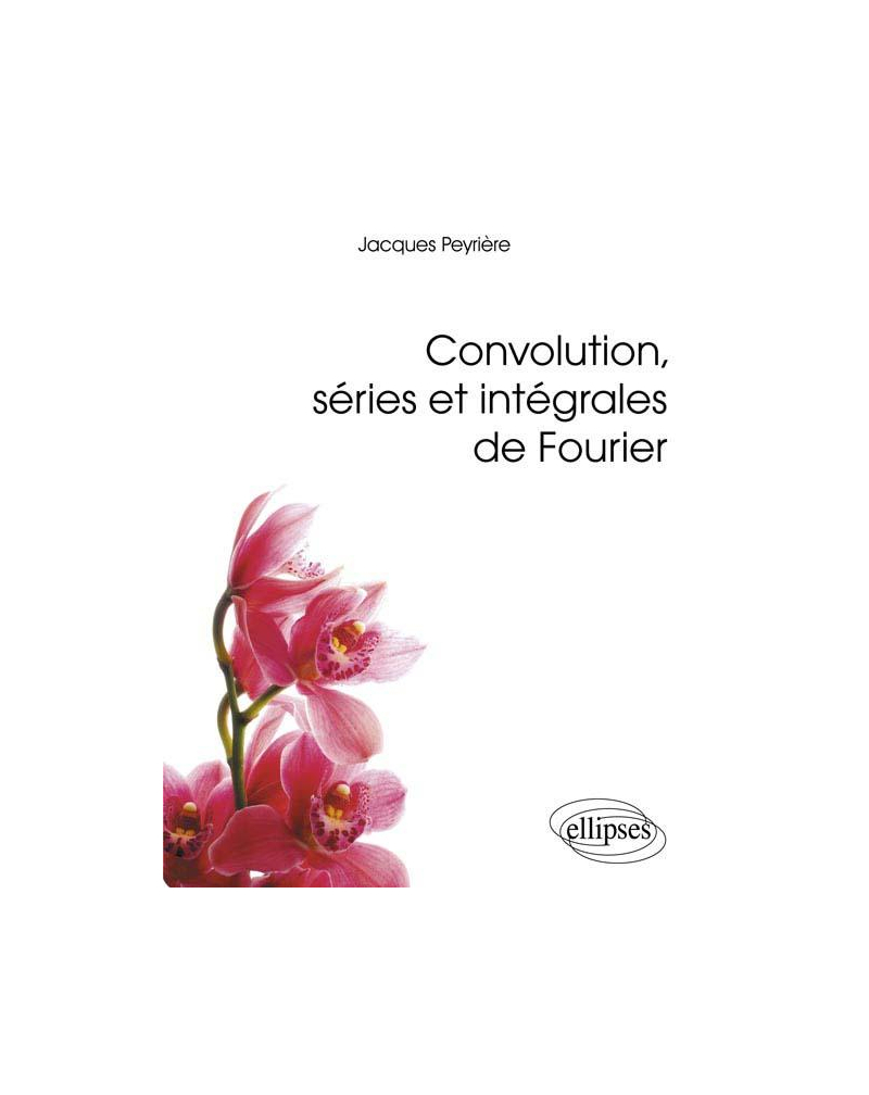 Convolution, séries et intégrales de Fourier