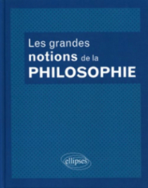 Les grandes notions de la philosophie. Nouvelle édition entièrement remaniée