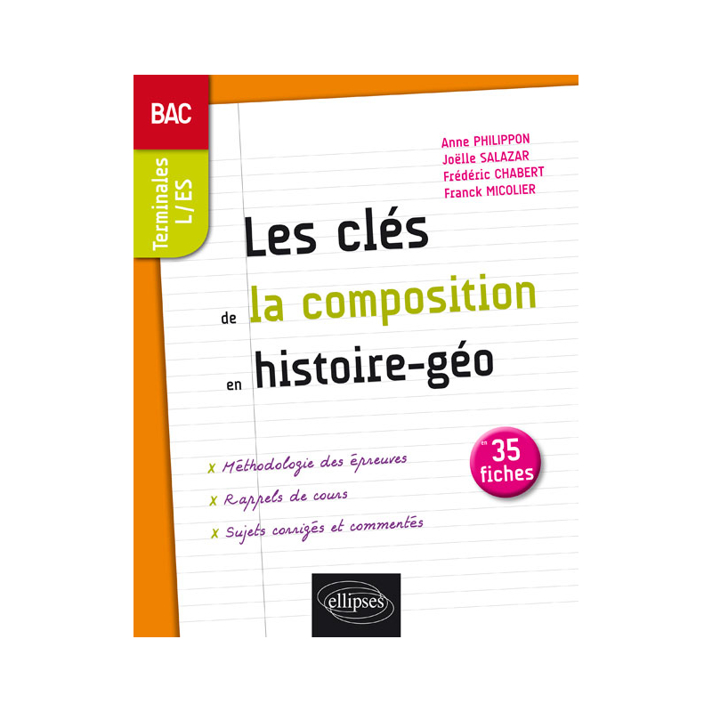 Les clés de la composition  en histoire-géographie - Terminales L et ES - Bac - 35 fiches