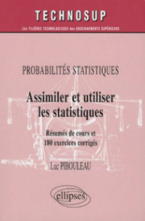 Probabilités statistiques, Assimiler et utiliser les statistiques, Résumés de cours et 180 exercices corrigés - Niveau A