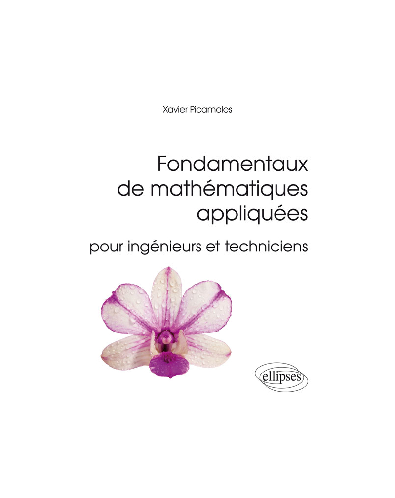 Fondamentaux de mathématiques appliquées pour ingénieurs et techniciens